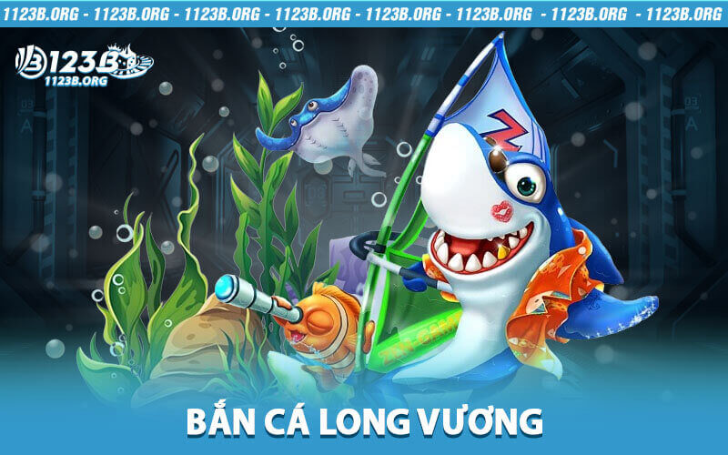 Bắn Cá Long Vương